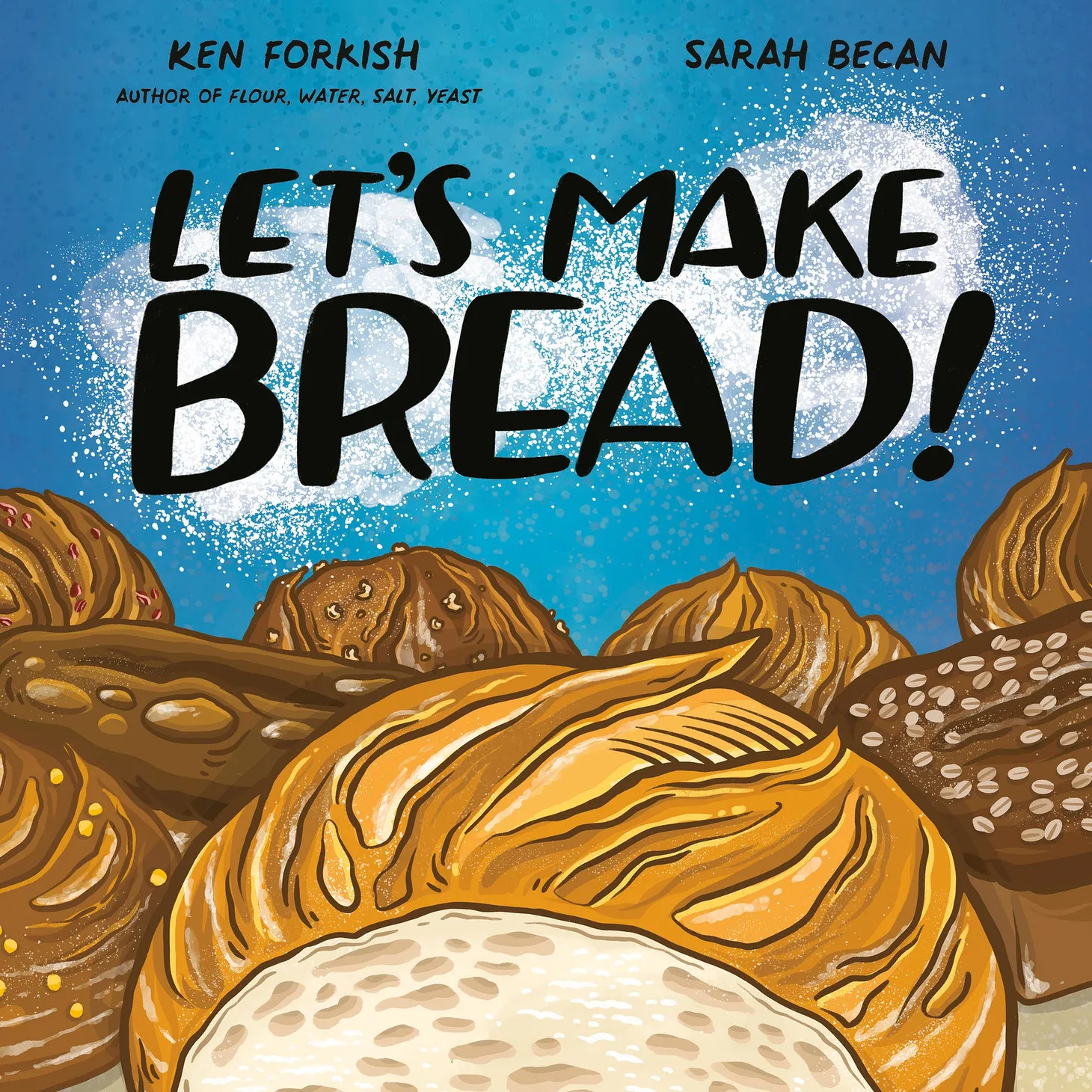 Let's Make Bread, by Ken Forkish and Sarah Becan