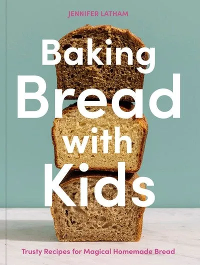 'Baking Bread with Kids,' by Jennifer Latham